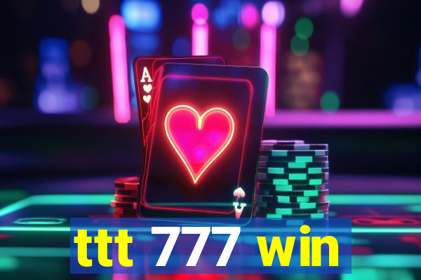 ttt 777 win